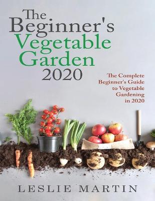 Book cover for The Beginner's Vegetable Garden 2020