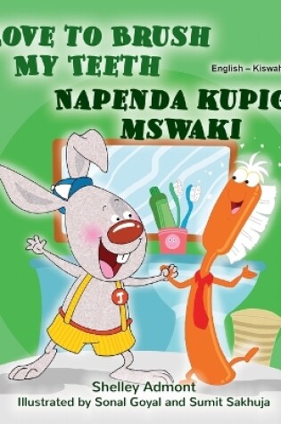 Cover of I Love to Brush My Teeth (English Swahili Bilingual Book for Kids)