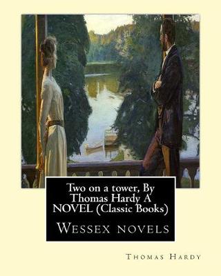 Book cover for Two on a tower, By Thomas Hardy A NOVEL (Classic Books)