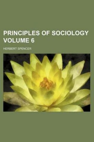 Cover of Principles of Sociology Volume 6