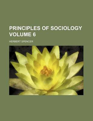 Book cover for Principles of Sociology Volume 6