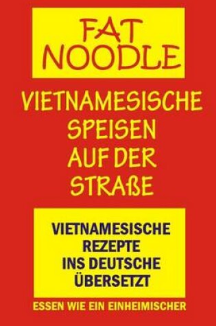 Cover of 'fat Noodle'.Vietnamesische Speisen Auf Der Stra e.