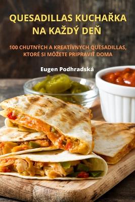 Cover of Quesadillas KuchaŘka Na Kazdý DeŇ