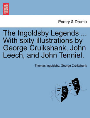 Book cover for The Ingoldsby Legends ... with Sixty Illustrations by George Cruikshank, John Leech, and John Tenniel.