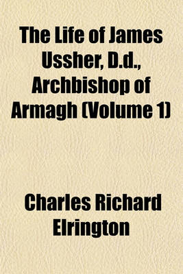 Book cover for The Life of James Ussher, D.D., Archbishop of Armagh (Volume 1)