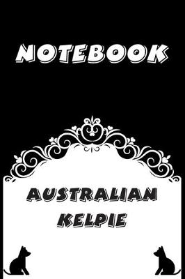 Book cover for Australian Kelpie Notebook