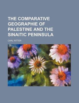 Book cover for The Comparative Geographie of Palestine and the Sinaitic Peninsula