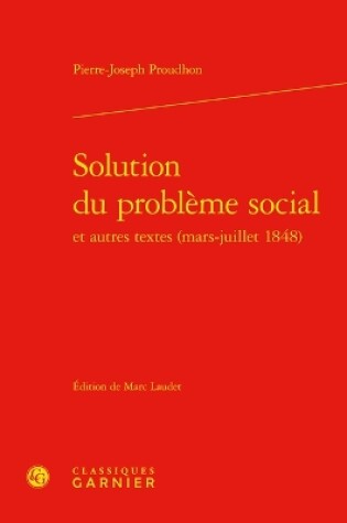 Cover of Solution Du Probleme Social Et Autres Textes (Mars-Juillet 1848)