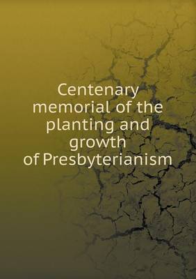 Book cover for Centenary memorial of the planting and growth of Presbyterianism