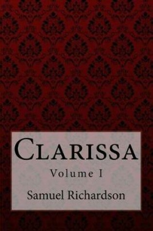 Cover of Clarissa Volume I Samuel Richardson