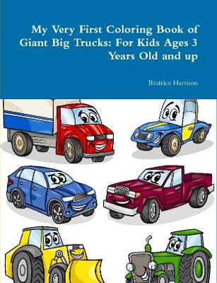 Book cover for My Very First Coloring Book of Giant Big Trucks