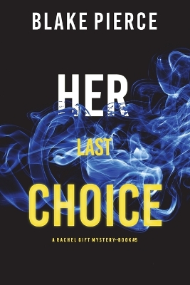 Book cover for Her Last Choice (A Rachel Gift FBI Suspense Thriller-Book 5)