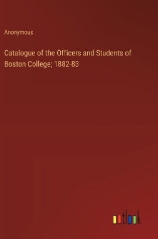 Cover of Catalogue of the Officers and Students of Boston College; 1882-83