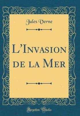 Book cover for L'Invasion de la Mer (Classic Reprint)