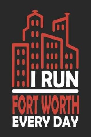 Cover of I Run Fort Worth Every Day