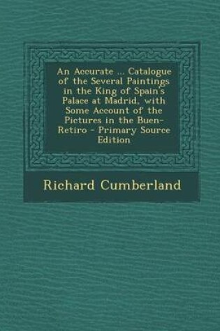 Cover of An Accurate ... Catalogue of the Several Paintings in the King of Spain's Palace at Madrid, with Some Account of the Pictures in the Buen-Retiro