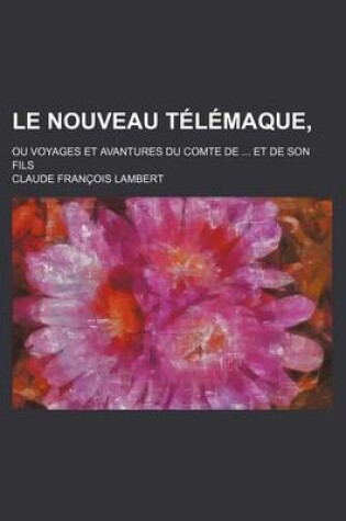 Cover of Le Nouveau Telemaque, (2); Ou Voyages Et Avantures Du Comte de Et de Son Fils