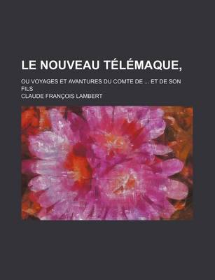 Book cover for Le Nouveau Telemaque, (2); Ou Voyages Et Avantures Du Comte de Et de Son Fils