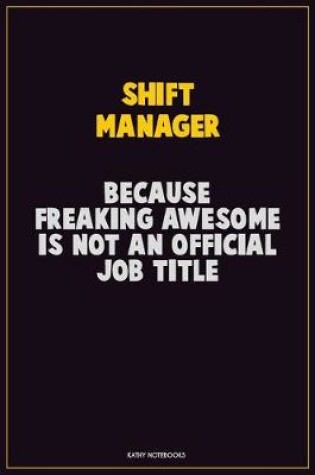 Cover of Shift Manager, Because Freaking Awesome Is Not An Official Job Title