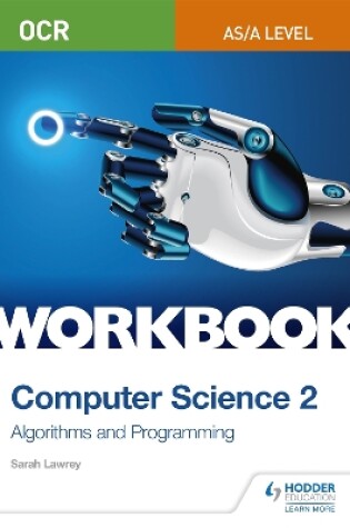 Cover of OCR AS/A-level Computer Science Workbook 2: Algorithms and Programming