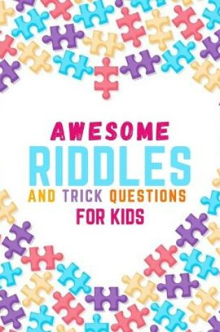 Cover of Awesome Riddles and Trick Questions For Kids