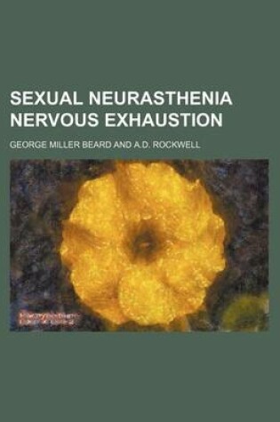 Cover of Sexual Neurasthenia Nervous Exhaustion