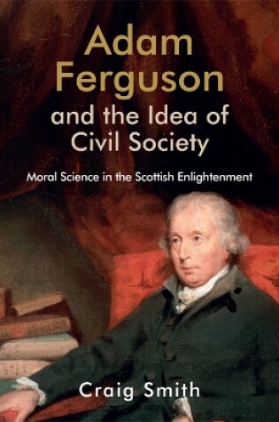 Cover of Adam Ferguson and the Idea of Civil Society