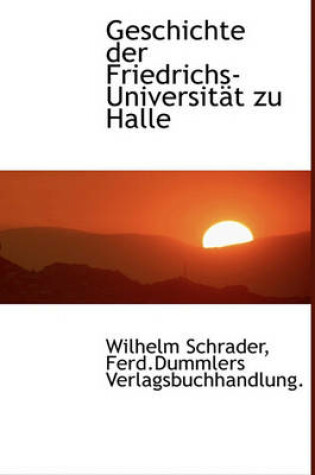 Cover of Geschichte Der Friedrichs-Universitat Zu Halle