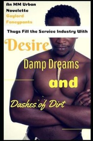Cover of Thugs Fill the Service Industry with Desire, Damp Dreams and Dashes of Dirt