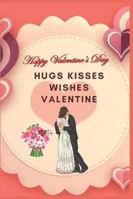 Book cover for Happy Valentine's Day Hugs Kisses Wishes Valentine