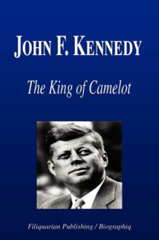 Cover of John F. Kennedy - The King of Camelot (Biography)