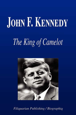 Book cover for John F. Kennedy - The King of Camelot (Biography)