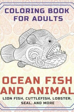 Cover of Ocean Fish and Animal - Coloring Book for adults - Lion fish, Cuttlefish, Lobster, Seal, and more