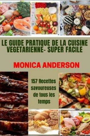 Cover of Le Guide Pratique de la Cuisine Végétarienne- Super Facile