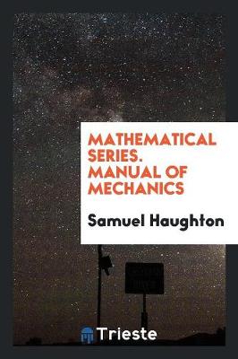Book cover for Mathematical Series. Manual of Mechanics