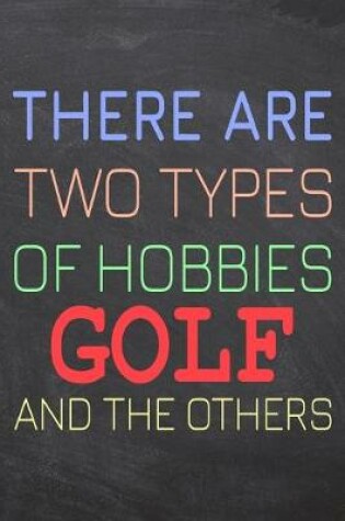 Cover of There Are Two Types of Hobbies Golf And The Others