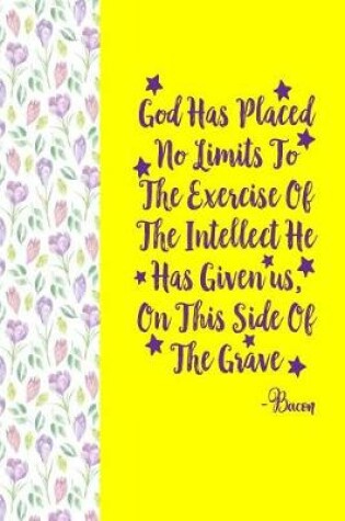 Cover of God Has Placed No Limits to the Exercise of the Intellect He Has Given Us, on This Side of the Grave