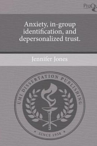 Cover of Anxiety, In-Group Identification, and Depersonalized Trust.