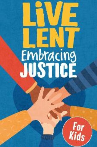 Cover of Live Lent Embracing Justice (Kids single copy)