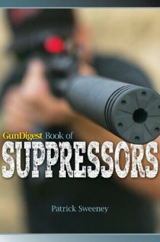 Cover of Gun Digest Book of Suppressors