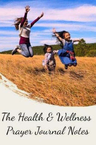 Cover of The Health & Wellness Prayer Journal Notes