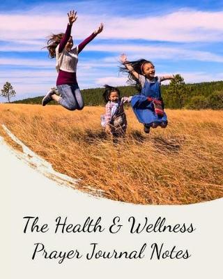 Book cover for The Health & Wellness Prayer Journal Notes
