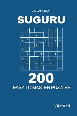 Book cover for Suguru - 200 Easy to Master Puzzles 9x9 (Volume 9)