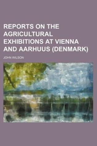 Cover of Reports on the Agricultural Exhibitions at Vienna and Aarhuus (Denmark)