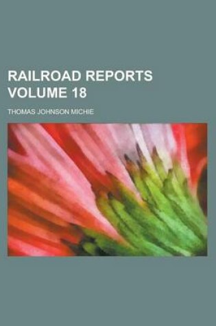 Cover of Railroad Reports Volume 18