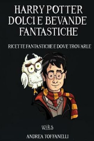 Cover of Harry Potter Dolci e Bevande Fantastiche