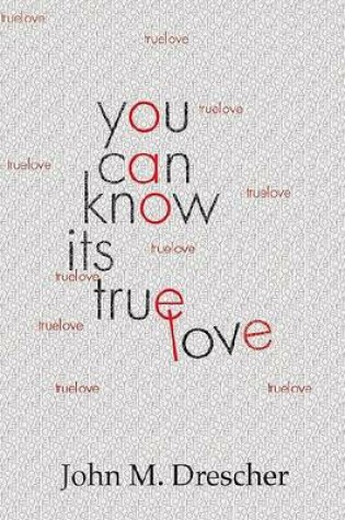 Cover of You Can Know It's True Love