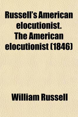 Book cover for Russell's American Elocutionist. the American Elocutionist (1846)