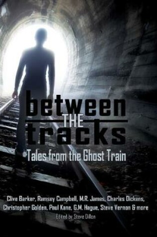 Cover of Between the Tracks Tales from the Ghost Train 5x7