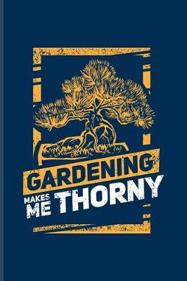 Book cover for Gardening Makes Me Thorny